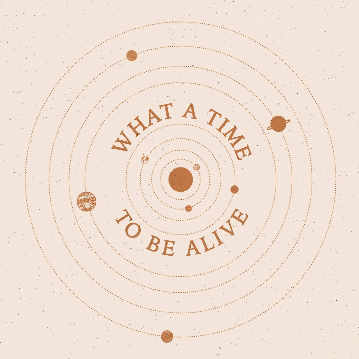 What a Time to be Alive Art Card