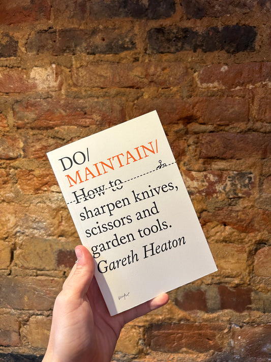 Do Maintain: How to sharpen knives, scissors and garden tools.