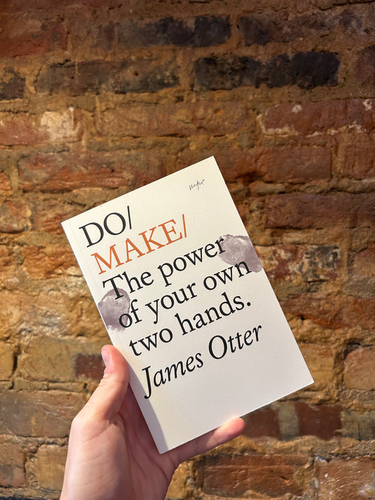 Do Make: The Power Of Your Own Two Hands.