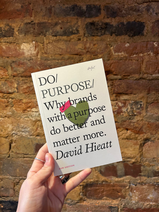 Do Purpose: Why Brands with a Purpose Do Better and Matter More.
